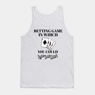 Betting Game In Which You Could Lose Shirt - Board Game Tank Top